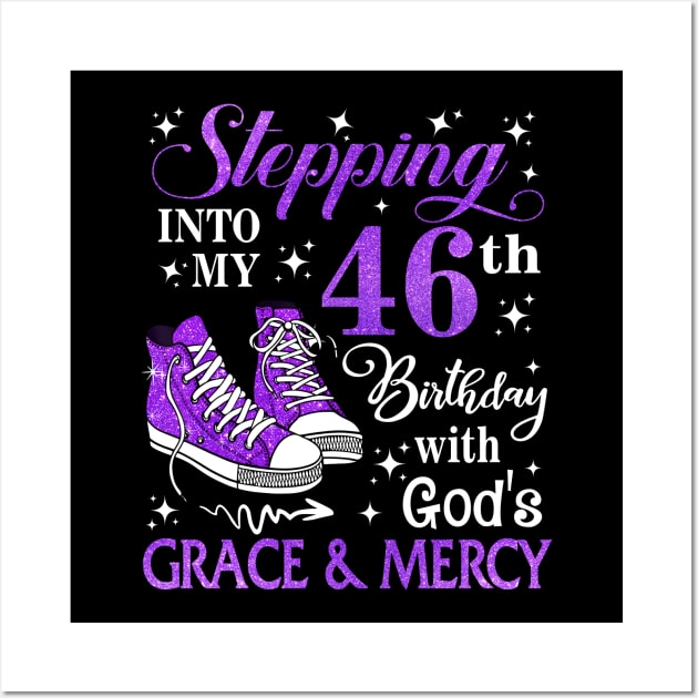 Stepping Into My 46th Birthday With God's Grace & Mercy Bday Wall Art by MaxACarter